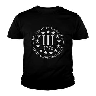 When Tyranny Becomes Lawm Rebellion Becomes Duty 1776 Youth T-shirt | Mazezy
