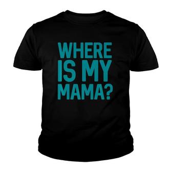 Where Is My Mama Youth T-shirt | Mazezy UK