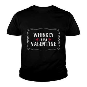 Whiskey Is My Valentine Youth T-shirt | Mazezy