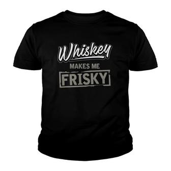 Whiskey Makes Me Frisky Fun Whisky Drinking Youth T-shirt | Mazezy