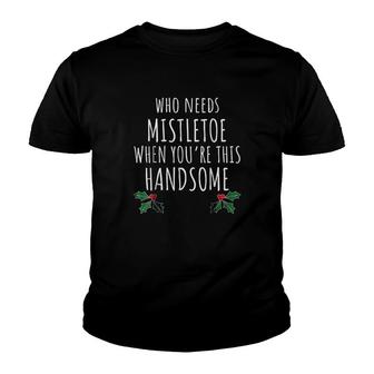 Who Needs Mistletoe Youth T-shirt | Mazezy