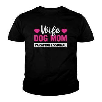 Wife Dog Mom Paraprofessional Mother Life Gifts Youth T-shirt | Mazezy