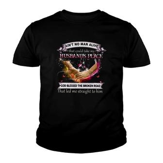 Wife Faith Ain't No Man Alive That Could Take My Husband's Place God Blessed Youth T-shirt | Mazezy