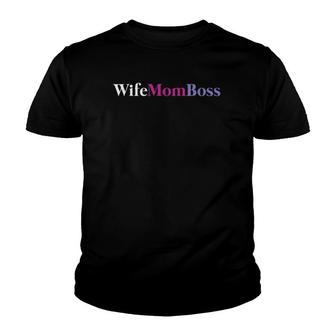 Wife Mom & Boss For Mother's Day Youth T-shirt | Mazezy