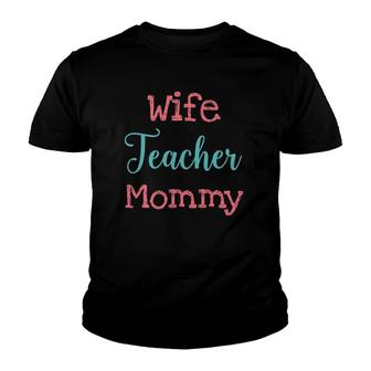 Wife Teacher Mommy Academic Teacher Youth T-shirt | Mazezy