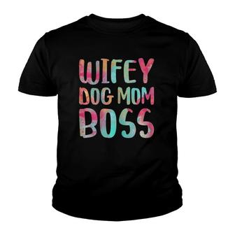 Wifey Dog Mom Boss Mother's Day Youth T-shirt | Mazezy