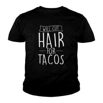 Will Cut Hair For Tacos - Barber Hairdresser Hair Stylist Youth T-shirt | Mazezy