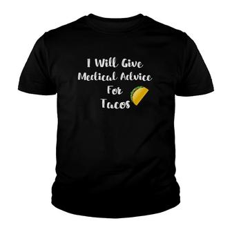 Will Give Medical Advice For Tacos Doctor Nurse Md Youth T-shirt | Mazezy