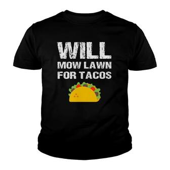 Will Mow Lawn For Tacos Grass Cutting Mowing Landscaping Youth T-shirt | Mazezy