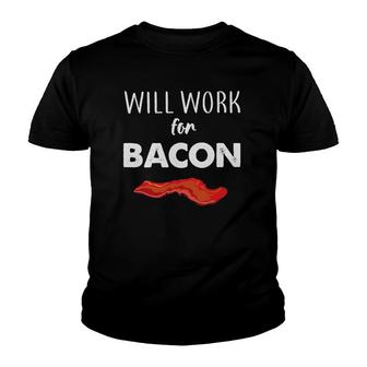 Will Work For Bacon Funny Bacon Breakfast Paleo Foodie Yummy Youth T-shirt | Mazezy