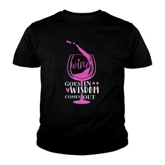 Wine Goes In Wisdom Comes Out Funny Mother's Day Sassy Youth T-shirt | Mazezy