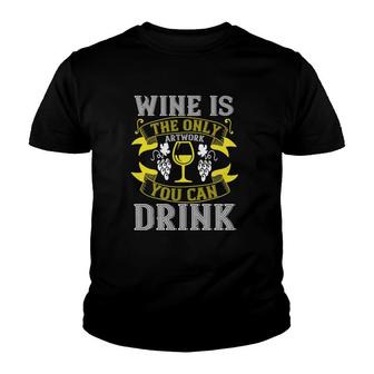 Wine Is The Only Artwork You Can Drink Youth T-shirt - Thegiftio UK