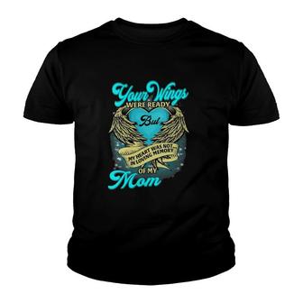 Wings Were Ready But My Heart Was Not In Loving Memory Mom Youth T-shirt | Mazezy