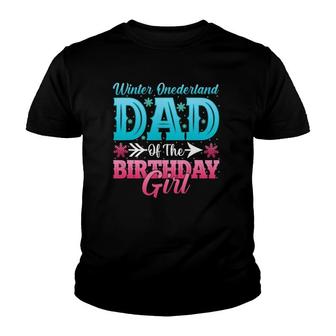 Winter Onederland Dad Of The Birthdays Girls Youth T-shirt | Mazezy