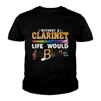 Without A Clarinet Life Would B Flat Youth T-shirt | Mazezy