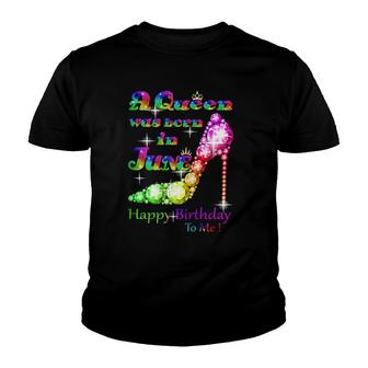 Womens A Queen Was Born In June Happy Birthday To Me Youth T-shirt | Mazezy