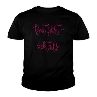 Womens But First Cocktails Funny Youth T-shirt | Mazezy
