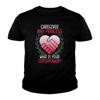 Womens Caregiver And Princess What Is Your Superpower Gift Youth T-shirt | Mazezy