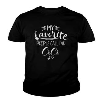 Womens Cici Grandma My Favorite People Call Me Cici I Love My Cici Youth T-shirt | Mazezy