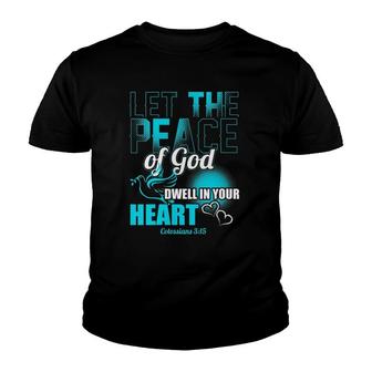 Womens Colossians 315 Let The Peace Of God Dwell In Your Heart Youth T-shirt | Mazezy AU