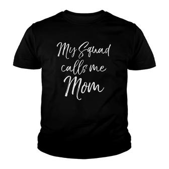 Womens Cute Mother's Day Gift For Women Funny My Squad Calls Me Mom Youth T-shirt | Mazezy