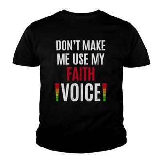 Womens Don't Make Me Use My Faith Voice Funny Name Gift Teacher Youth T-shirt | Mazezy