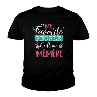 Womens Favorite People Call Me Memere Funny Mama Mother's Day Gift Youth T-shirt | Mazezy