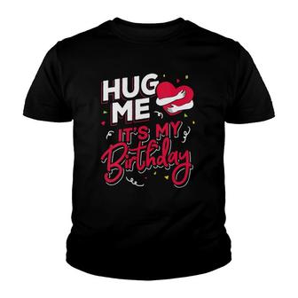 Womens Funny Hug Me It's My Birthday Party Gift For Women And Men Youth T-shirt | Mazezy