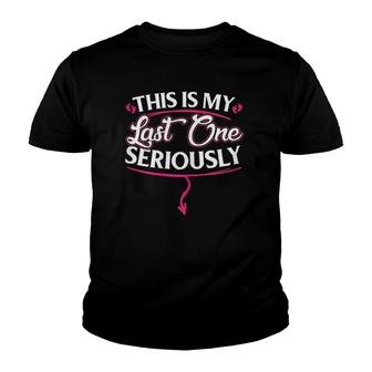 Womens Funny This Is My Last One Seriously Youth T-shirt | Mazezy
