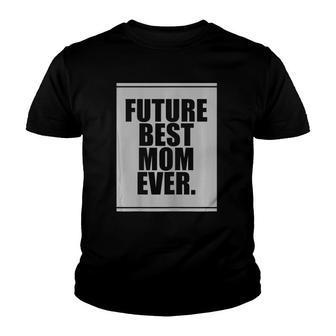 Womens Future Best Mom Ever For Mother's Day Humor Gift Youth T-shirt | Mazezy