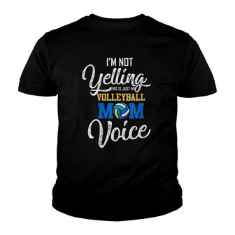 Womens I Am Not Yelling This Is Just My Volleyball Mom Voice Mother V-Neck Youth T-shirt | Mazezy
