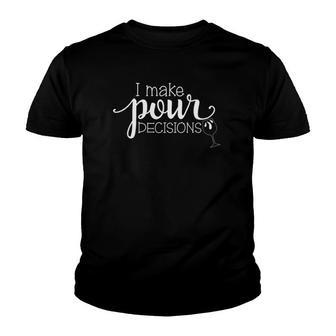 Womens I Make Pour Decisions Red Wine White Wine Drinking Youth T-shirt | Mazezy