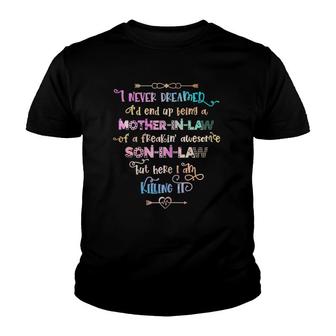 Womens I Never Dreamed I'd End Up Being A Mother-In-Law Gift Funny Youth T-shirt | Mazezy