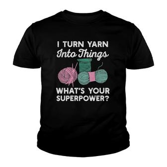 Womens I Turn Yarn Into Things What's Your Superpower Funny Crochet V-Neck Youth T-shirt | Mazezy
