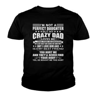 Womens I'm Not A Perfect Daughter But My Crazy Dad Loves Me Funny Youth T-shirt | Mazezy