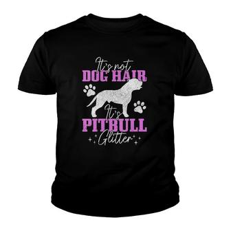 Womens It's Not Dog Hair It's Pitbull Glitter Funny Pitbull Mom Youth T-shirt | Mazezy