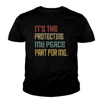 Womens Its The Protecting My Peace Part For Me Vintage Youth T-shirt | Mazezy