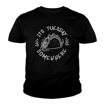 Womens It's Tuesday Somewhere Funny Tuesday Taco Night Youth T-shirt | Mazezy