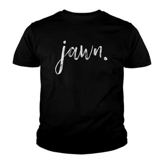 Womens Jawn Philadelphia Slang Philly  Youth T-shirt