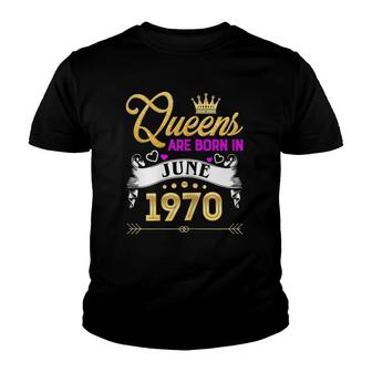 Womens June 1970 51 Years Old 51St Birthday Queen Youth T-shirt | Mazezy