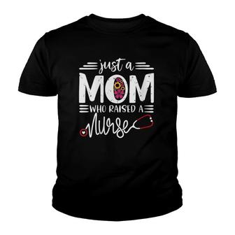 Womens Just A Mom Who Raised A Nurse Mommy Mama Gift Mother's Day Youth T-shirt | Mazezy AU