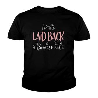 Womens Laid Back Bridesmaid Funny Matching Bachelorette Party Youth T-shirt | Mazezy