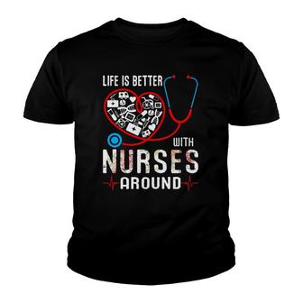 Womens Love Nurse Life Is Better With Nurses Around Mother's Day Mom Youth T-shirt | Mazezy