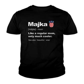 Womens Majka Definition Croatian Mom Funny Mothers Day Youth T-shirt | Mazezy