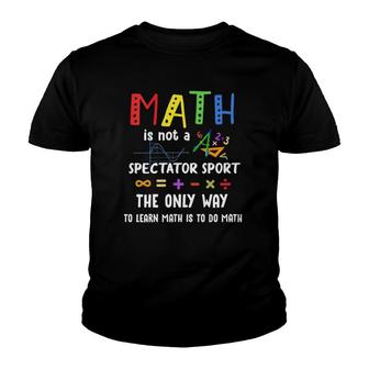 Womens Math Is Not A Spectator Sport Funny Math Teacher V-Neck Youth T-shirt | Mazezy