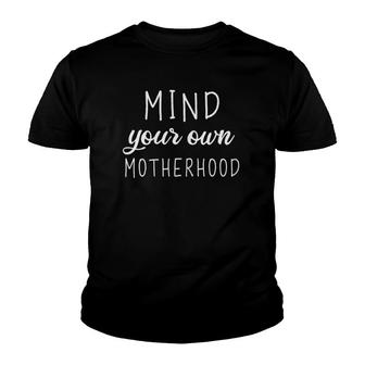 Womens Mind Your Own Motherhood Mom Life Mama Youth T-shirt | Mazezy
