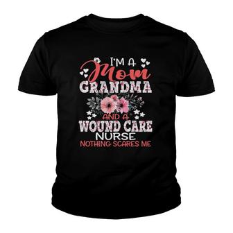Womens Mom Grandma Wound Care Nurse Nothing Scares Me Mother's Day Youth T-shirt | Mazezy