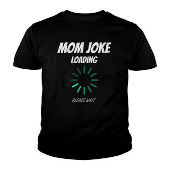 Womens Mom Joke Loading Funny Mommy Mothers Day Bad Pun Humor Gift Youth T-shirt - Thegiftio UK