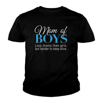 Womens Mom Of Boys The Less Drama Than Girls Funny Mother Of Sons Youth T-shirt | Mazezy