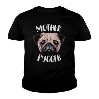 Womens Mother Pugger - For The Proud Pug Mom Youth T-shirt | Mazezy
